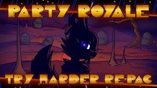 Party Royale  Try Harder  DSide Too Slow RePac Happy new year FLP [upl. by Haizek]