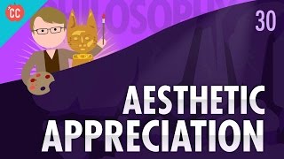 Aesthetic Appreciation Crash Course Philosophy 30 [upl. by Retswerb]