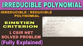 IRREDUCIBLE POLYNOMIAL CSIR NET  EINSTIEN CRITERION FOR IRREDUCIBLE POLYNOMIAL [upl. by Cooley]