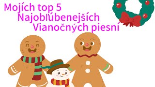 Mojích top 5 najobľúbenejších Vianočných piesní [upl. by Nomi727]