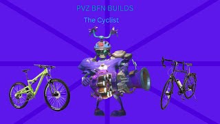 Pvz BFN Builds The Cyclist [upl. by Ecidnak]