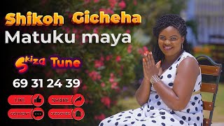 Shikoh Gicheha  Matuku Maya OFFICIAL MUSIC VIDEO Skiza Tune Code  69312439 [upl. by Audri217]