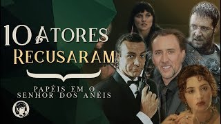 10 ATORES QUE RECUSARAM PAPÉIS NO SENHOR DOS ANÉIS [upl. by Ellehcirt174]