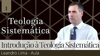 01 Introdução à Teologia Sistemática Reformada Aula  Leandro Lima [upl. by Fulbright]