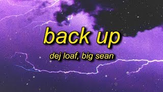 DeJ Loaf  Back Up Lyrics ft Big Sean  i said woo i said i know i know i know [upl. by Xet777]