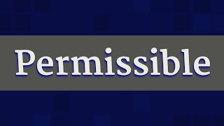 PERMISSIBLE pronunciation • How to pronounce PERMISSIBLE [upl. by Biernat455]