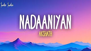 Akshath  Nadaaniyan Lyrics [upl. by Rogers]