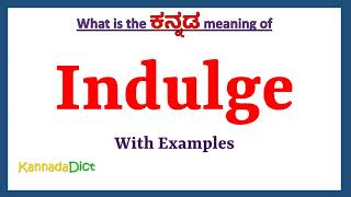 Indulge Meaning in Kannada  Indulge in Kannada  Indulge in Kannada Dictionary [upl. by Yedoc]