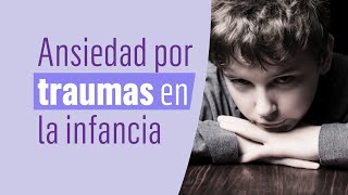 ¿Tu ansiedad se debe a traumas de la infancia Cómo superar las heridas emocionales de tu niñez [upl. by Celestia]