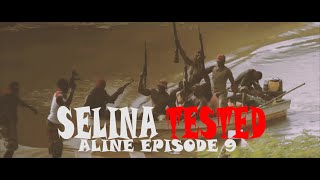 SELINA TESTED – EPISODE 9 ALINE [upl. by Thgiwd412]