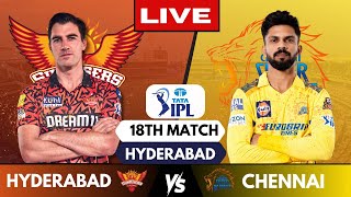 IPL Live CSK Vs SRH Match 18 Hyderabad  IPL Live Scores amp Commentary  Chennai Vs Hyderabad [upl. by Acimahs]