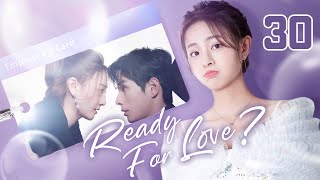 【ENG SUB】Ready For Love 30 END  The domineering CEO and his contract lover He ChangXi Ju KeEr [upl. by Htiffirg]