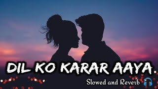 Dil Ko Karar Aaya Slowed and Reverb Song  Musical India [upl. by Ruddy553]