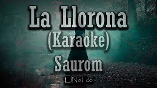 La Llorona  Saurom Karaoke Instrumental [upl. by Areehs719]