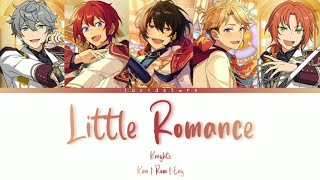 「 ES 」Little Romance  Knights KANROMENG [upl. by Wurtz]