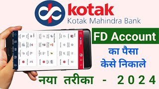 Kotak Mahindra Bank FD Account ka Paisa kaise nikale  How to withdraw money from FD Account 2024 [upl. by Janelle]