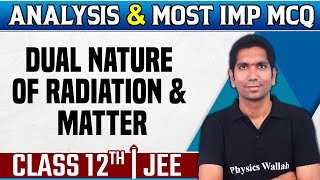 DUAL NATURE OF RADIATION AND MATTER  Chapter Analysis amp IMP Ques  Physics  Class12JEE [upl. by Hayila]