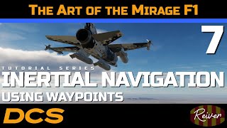 The Art of the Mirage F1  Inertial Navigation using Waypoints  DCS World Tutorial Series [upl. by Riana]