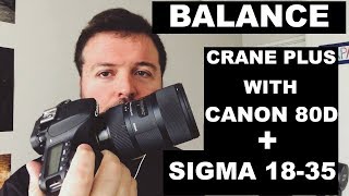 How to Balance ZHIYUN CRANE PLUS w Canon 80D  Sigma 1835 f18 [upl. by Fitzger114]