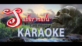 SABAR malu yan mus karaoke [upl. by Kere]