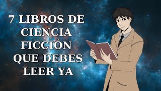 7 LIBROS de CIENCIA FICCIÓN que debes LEER YA [upl. by Zilada323]