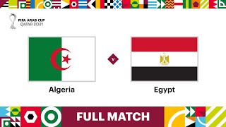 Algeria v Egypt  FIFA Arab Cup Qatar 2021  Full Match [upl. by Boigie]