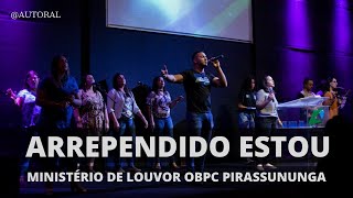 ARREPENDIDO ESTOU  MINISTÉRIO DE LOUVOR OBPC PIRASSUNUNGA [upl. by Aronael920]