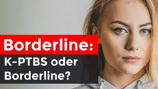 Borderline oder komplexe posttraumatische Belastungsstörung KPTBS [upl. by Elleirb564]