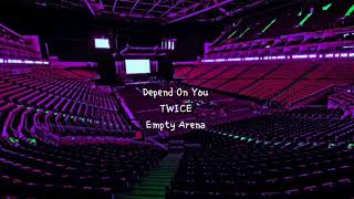 DEPEND ON YOU by TWICE but youre in an empty arena CONCERT AUDIO USE HEADPHONES 🎧 [upl. by Issie]