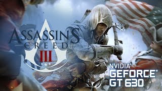 Assassins Creed III  Gameplay ON GT630 2GB DDR3 HD [upl. by Etsyrk107]