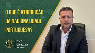 O QUE É ATRIBUIÇÃO DA NACIONALIDADE PORTUGUESA [upl. by Alohcin857]