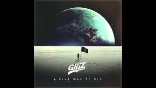 A Fine Way To Die  GRiZ ft Orlando Napier Audio [upl. by Uriah]