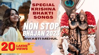 Krishna Bhajans by Swasti Mehul  Special Bhakti Songs 2023  Radha Krishna Devotional Jukebox [upl. by Croner]