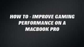 How To Improve Bootcamp Gaming Performance On Your Macbook Pro [upl. by Eiramanig]