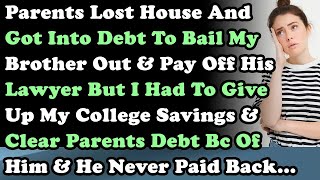 Parents Lost House amp Got Into Debt To Bail My Brother Out So I Had To Give Up My College Saving [upl. by Nolahc157]