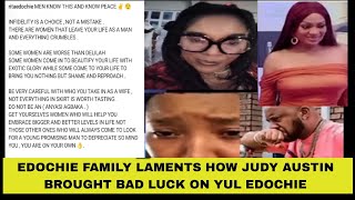 EDOCHIE FAMILY LAMENTS HOW JUDY AUSTIN BROUGHT BAD LUCK ON YUL EDOCHIE [upl. by Nefets]