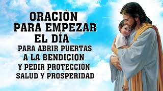 ORACIÓN PARA EMPEZAR EL DÍAPARA ABRIR PUERTAS A LA BENDICION Y PEDIR PROTECCIÓNSALUD Y PROSPERIDAD [upl. by Noyar]