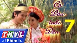 THVL  Cô dâu tuổi dần  Tập 7 [upl. by Araminta]