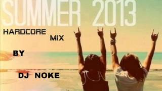 HARDCORE SUMMER MIX 2013 by DJ NOKE [upl. by Brittaney]