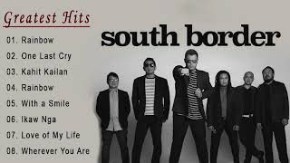 South Border Greatest Hits Full Album  South Border Nonstop OPM Love Songs [upl. by Aivle]