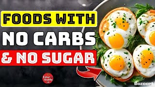 10 HEALTHIEST Foods With No Carbs amp No Sugar UNBELIEVABLE [upl. by Leeland]