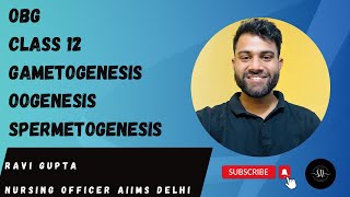 OBG CLASS 12 ON GAMETOGENESIS amp OOGENESIS BY RAVI SIR AIIMS DELHIaiimsdelhi norcet dsssb rrb [upl. by Vassaux]