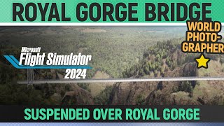 Microsoft Flight Simulator 24  Royal Gorge Bridge  World Photographer  All Stars Solution [upl. by Reisch]