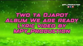 TwoTa djapot Album We are ready music lyrics videoviral lovemusic by mpyproduction [upl. by Odranar299]