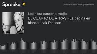 EL CUARTO DE ATRÁS  La página en blanco Isak Dinesen hecho con Spreaker [upl. by Leaw]