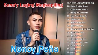 The Best Of Nonoy Peña 🔥 Nonoy Peña Songs Nonstop 2024  Sanay Laging Magkapiling [upl. by Lahsram]