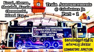 Coimbatore Junction Train Announcements Part 1 CHERAN KOVAI SHATABDI ISLAND KERALA CHEMMOZHI Express [upl. by Nylirret555]