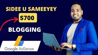 700 Sidee lacag looga sameeyaa Blogging  Google Adsense [upl. by Eetnahs448]