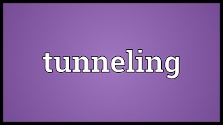 Tunneling Meaning [upl. by Brenna]