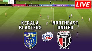 🔴LIVE  Kerala Blasters vs NorthEast United  Kalinga Hero Super Cup Match Live kalingasupercup [upl. by Hellah]